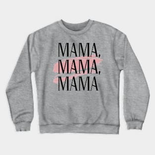 MAMA, MAMA, MAMA Crewneck Sweatshirt